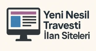 Yeni Nesil Travesti İlan Siteleri 2025