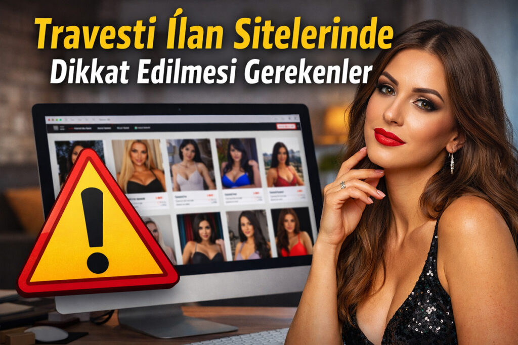 Travesti İlan Sitelerinde Dikkat Edilmesi Gerekenler
